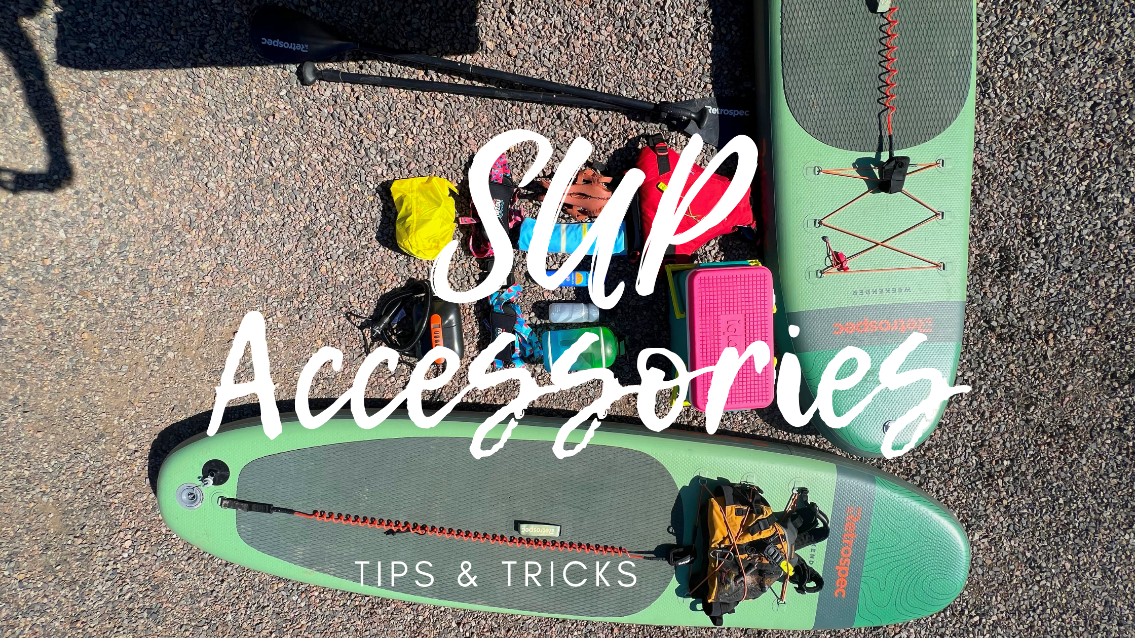 List of Paddleboard Accessories to Enhance Your Paddling Experience